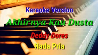 KARAOKE - AKHIRNYA KAU DUSTA || DEDDY DORES || NOSTALGIA