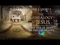 The Life of Jesus in Virtual Reality - Story 3, The Genealogy of Luke and Matthew (360° Version)