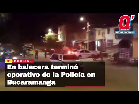 En balacera terminó operativo de la Policía en el norte de Bucaramanga
