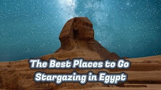 The Best Places to Go Stargazing in Egypt