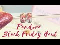 Pandora Haul | Black Friday Sale