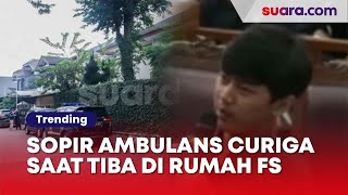 Sopir Ambulans Ngaku Sudah Curiga Saat Tiba di Rumah Ferdy Sambo