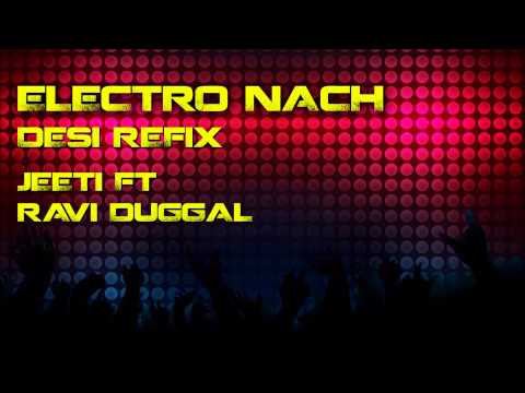 Electro Nach Desi Refix Jeeti Ft Ravi Duggal Electro Nach Desi Refix Jeeti Ft Ravi Duggal