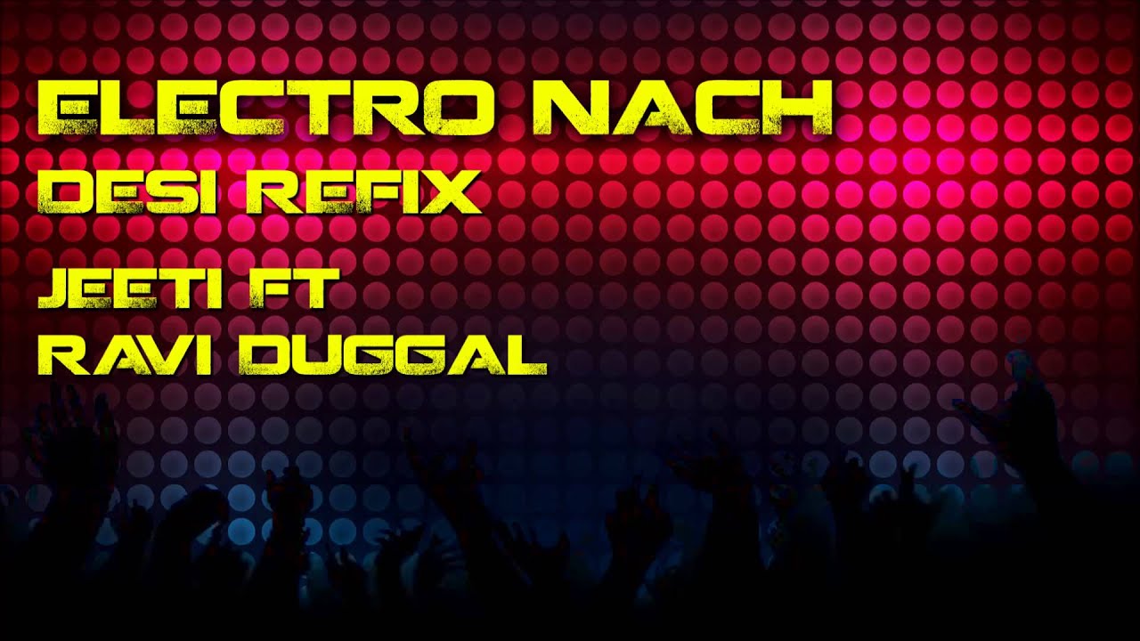 ELECTRO NACH DESI REFIX // JEETI FT RAVI DUGGAL // ELECTRO NACH DESI REFIX // JEETI FT RAVI DUGGAL //