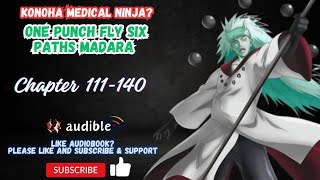 Chapter 111-140 : Konoha: Medical Ninja? One Punch Fly Six Paths Madara