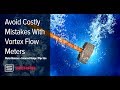 How to Easily Avoid Costly Mistakes with Vortex Flow Meters