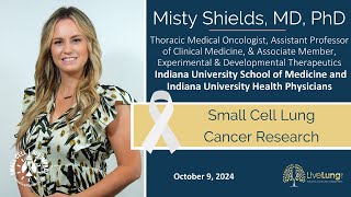 Misty Shields, MD, PhD: Small Cell Lung Cancer Research