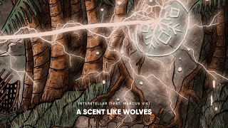 A Scent Like Wolves - Interstellar (feat. Marcus Vik)