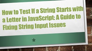 How to Test If a String Starts with a Letter in JavaScript: A Guide to Fixing String Input Issues