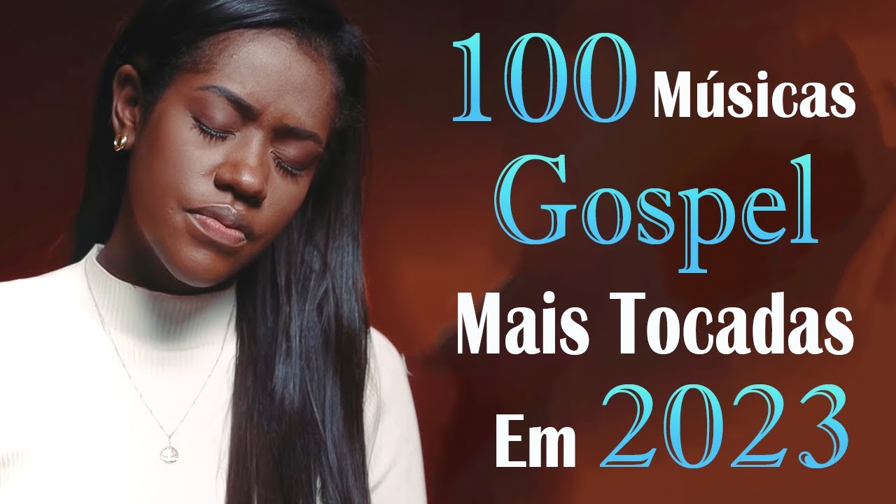 Top 100 Músicas Gospel Louvores de Adoração Mix Músicas Gospel Mais