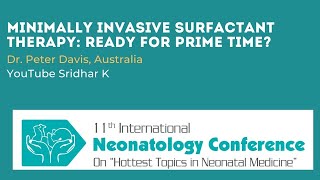 Minimally invasive surfactant therapy: Ready for prime time? Dr. Peter Davis, Australia