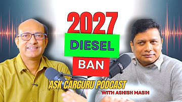 बड़ी खबर, अब मत लेना Diesel in 2027 🇮🇳 Podcast 🔥 Ask CarGuru