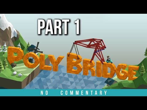 Poly Bridge Walkthrough Part 1 (no commentary) Gameplay