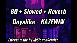 #doyalike - KAZEWIW - 8D + Slowed + Reverb -