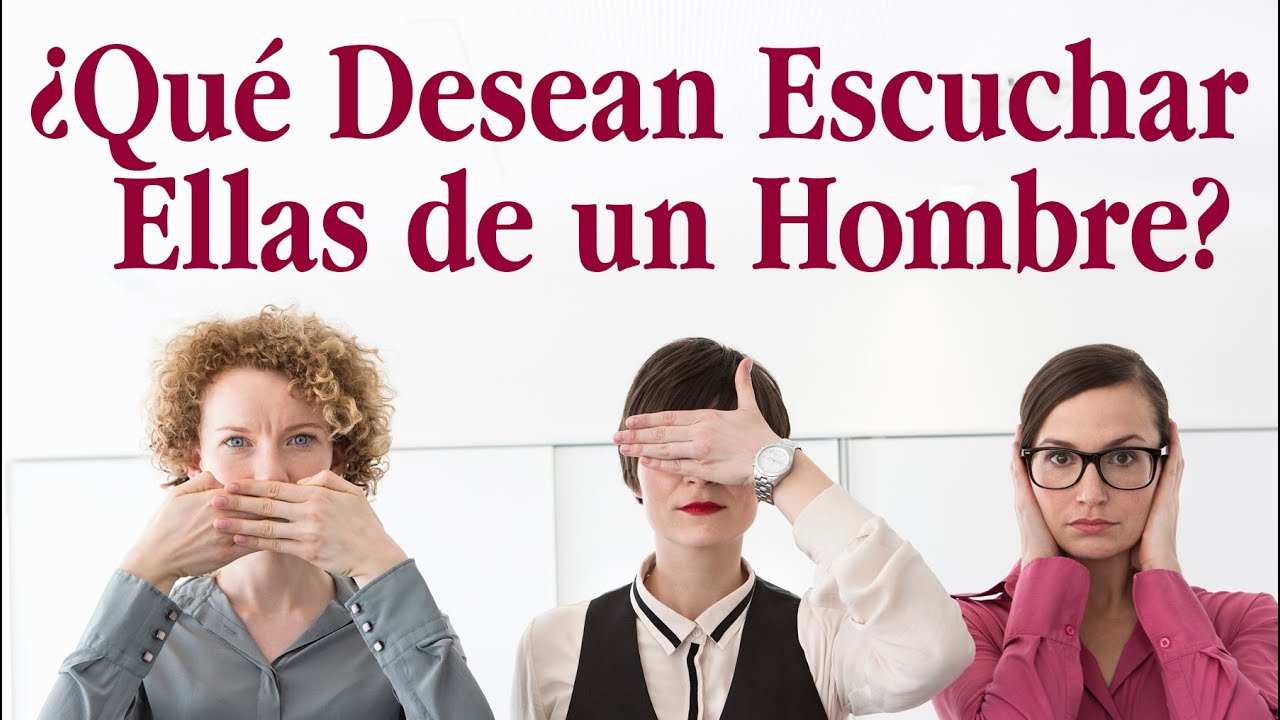 ¿Mujer qué quieres escuchar de un hombre? ¿Cómo podemos mejorar la