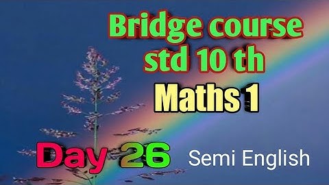 10 th Class, bridge course , day 26 ,maths 1 , Semi English