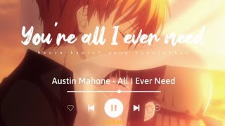 All I Ever Need - Austin Mahone (Lyrics Terjemahan) You're all I ever need...