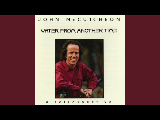 John McCutcheon - Water from Another Time