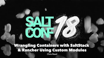 Wrangling Containers with SaltStack and Rancher Using Custom Modules