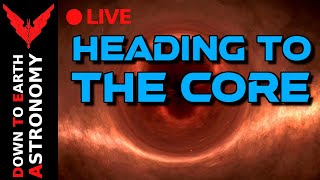 Can We Reach The Core Live With Down To Earth Astronomy