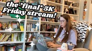 It's the FINAL 5K Friday of the season!! | starting wc: 1,006/5,000