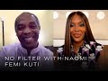 Femi Kuti on his legendary father Fela Kuti and growing up in Nigeria | No Filter with Naomi