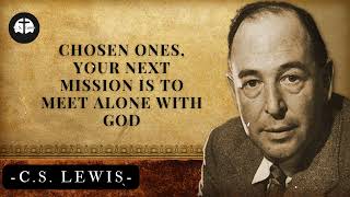 Chosen Ones, Your Next Mission Is to Meet Alone With God | C.S. Lewis's Sermons