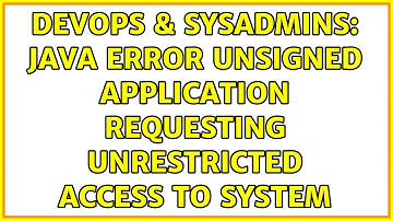 DevOps & SysAdmins: Java error Unsigned application requesting unrestricted access to system