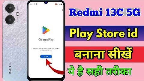 redmi 13c 5g me play store ki id kaise banaye, redmi 13c 5g play store problem