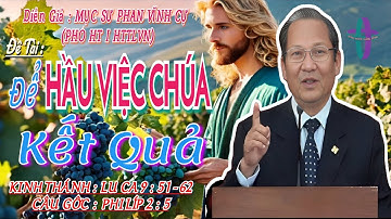 GIẢNG LUẬN : MỤC SƯ PHAN VĨNH CỰ (PHÓ HT 1 HTTLVN) ĐỀ TÀI : ĐỂ HẦU VIỆC CHÚA KẾT QUẢ #msphanvinhcu