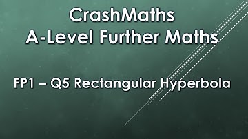Edexcel A-Level Further Maths: Further Pure 1 - Q5 (Rectangular Hyperbola)