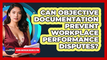 Can Objective Documentation Prevent Workplace Performance Disputes?