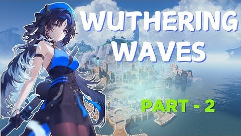 Wuthering Waves - Gameplay Walkthrough Part 2 (No Commentary) android