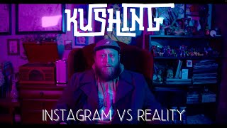 Kushing- Instagram vs. Reality (OFFICIAL VIDEO)