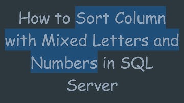 How to Sort Column with Mixed Letters and Numbers in SQL Server