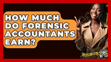 How Much Do Forensic Accountants Earn? - The Crime Reel