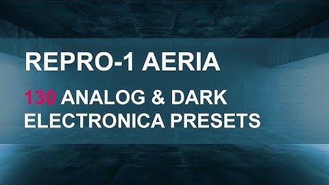 u-he REPRO-1 AERIA Preset Walkthrough - Cinematic Dark Electronica Ambient patches
