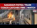 Massive Fire Erupts In Passenger Train At Sasaram Station; Short Circuit Suspected | Top Details