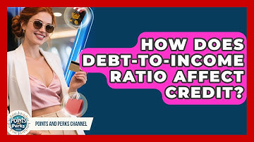 How Does Debt-to-income Ratio Affect Credit? - Points and Perks Channel