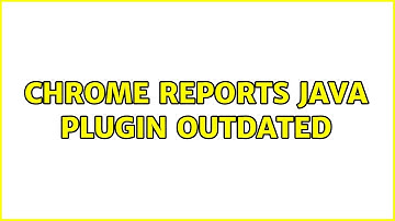 Ubuntu: Chrome reports Java plugin outdated (2 Solutions!!)