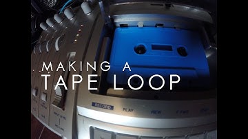 Making A Tape Loop