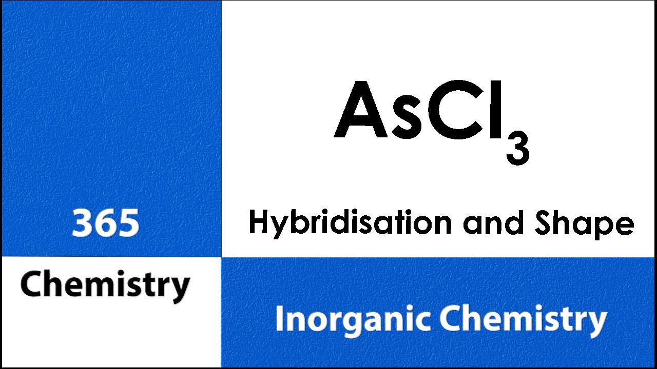 AsCl3 | Arsenic Trichloride | Shape | Hybridisation | VSEPR | Problem ...
