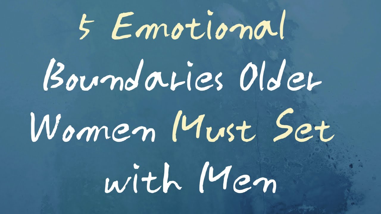 5 Emotional Boundaries Older Women Must Set with Men