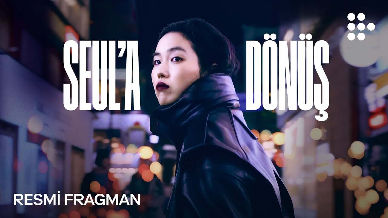 SEUL’A DÖNÜŞ: Hayatın Yolculuğunda Kaybolan Ruhlar | Resmi Fragman | 7 Temmuz’da MUBI’de Fragmanı SEUL’A DÖNÜŞ: Hayatın Yolculuğunda Kaybolan Ruhlar | Resmi Fragman | 7 Temmuz’da MUBI’de Fragmanı