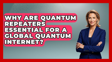 Why Are Quantum Repeaters Essential For A Global Quantum Internet? - Quantum Tech Explained