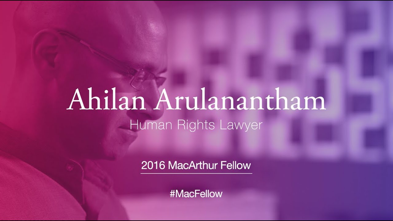 Human Rights Lawyer Ahilan Arulanantham 2016 MacArthur Fellow YouTube