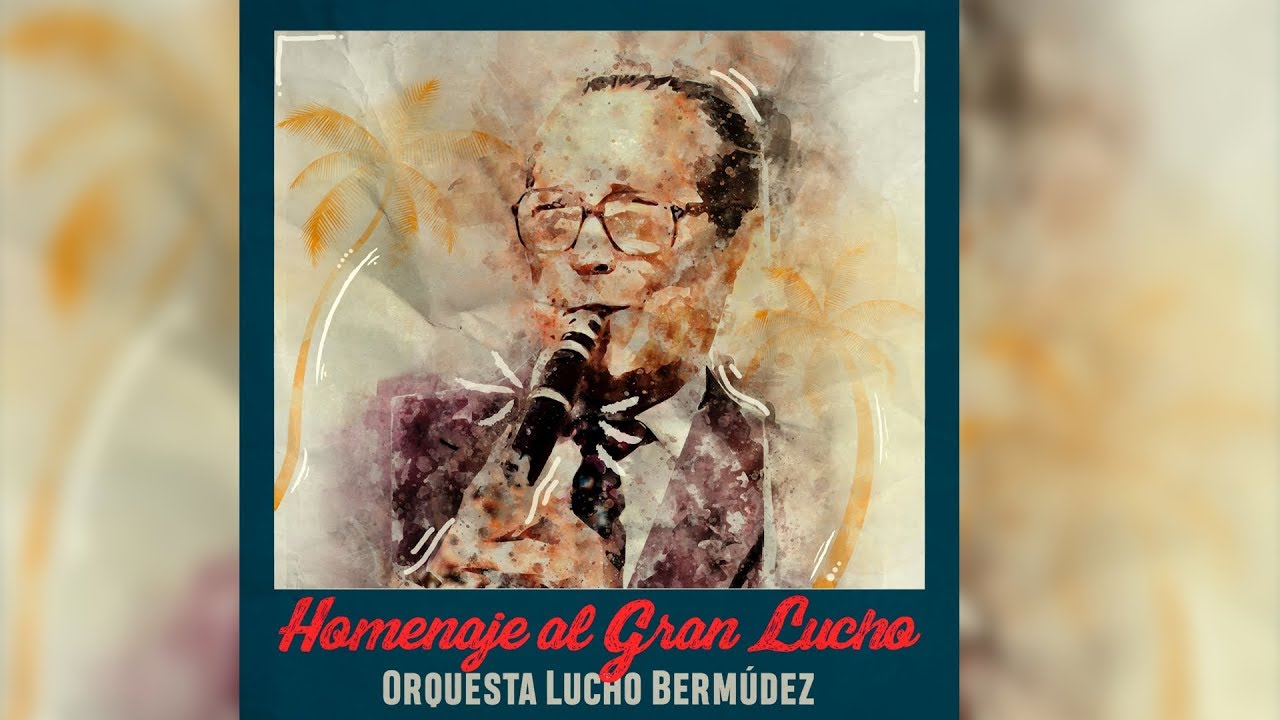 Homenaje al Gran Lucho - Orquesta de Lucho Bermúdez
