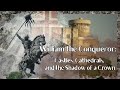 William the Conqueror’s World — Castles, Cathedrals, and the Shadow of a Crown
