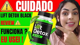 ⚠️🔴LIFT DETOX BLACK! LIFT DETOX BLACK FUNCIONA? LIFT DETOX BLACK ORIGINAL! LIFT DETOX SUPLEMENTO!⚠🔴