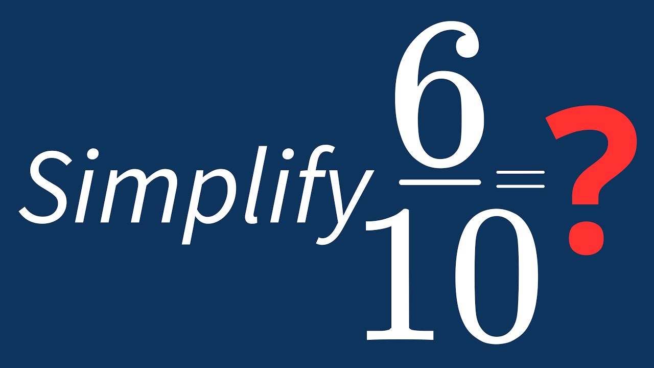 Simplify 6 10 Into Its Simplest Form YouTube simplify-6-10-into-its-simplest-form-youtube